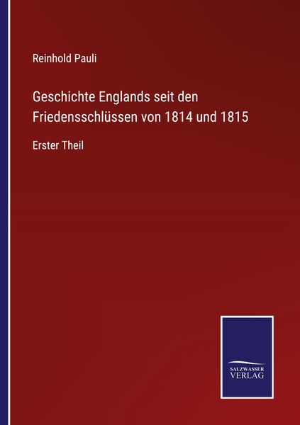 Geschichte Englands seit den Friedensschlüssen von 1814 und 1815, Taschenbuch von Reinhold Pauli, BoD - Books on Demand, 9783752598285