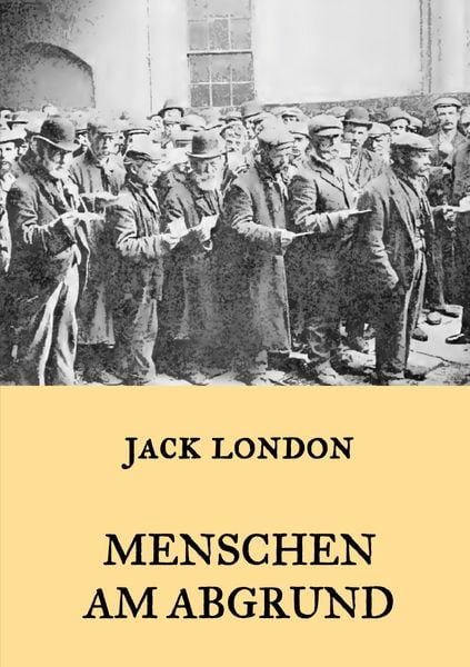 Menschen am Abgrund, Taschenbuch von Jack London, BoD – Books on Demand, 9783746095165