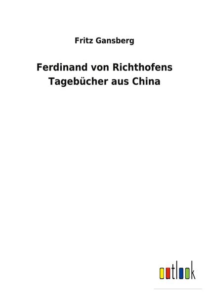 Produktbild: Ferdinand von Richthofens Tageb&uuml;cher aus China
