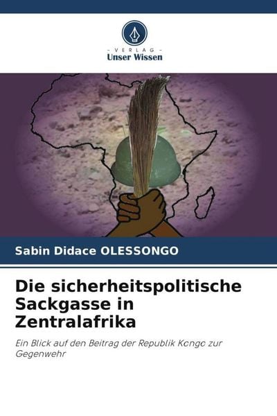 Produktbild: Die sicherheitspolitische Sackgasse in Zentralafrika