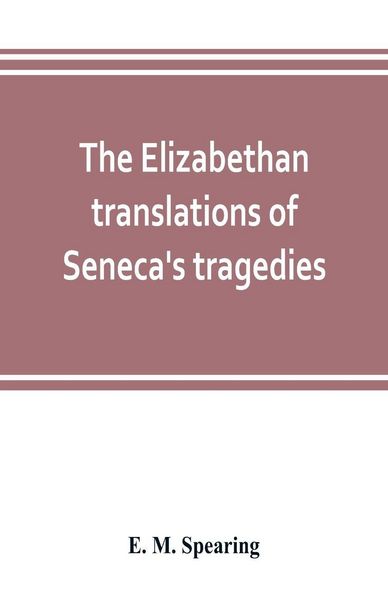 Produktbild: The Elizabethan translations of Seneca's tragedies