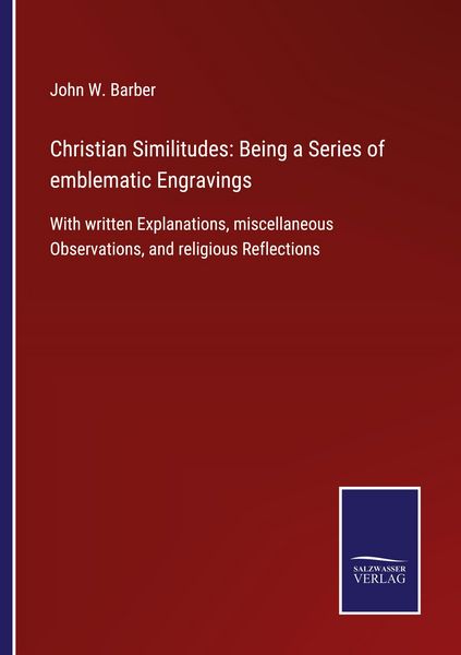 Produktbild: Christian Similitudes: Being a Series of emblematic Engravings