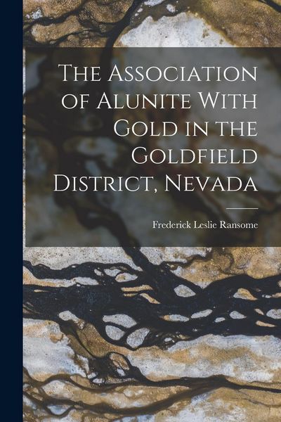 Produktbild: The Association of Alunite With Gold in the Goldfield District, Nevada