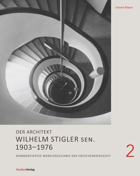 Der Architekt Wilhelm Stigler sen. 1903-1976