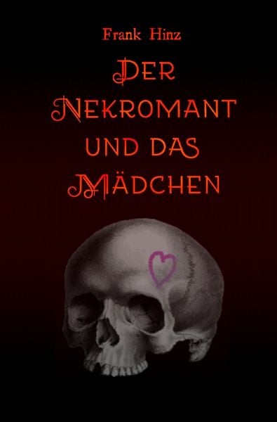 Der Nekromant und das Mädchen, Taschenbuch von Frank Hinz, Epubli, 9783748556312