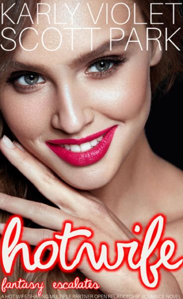 Produktbild: Hotwife Fantasy Escalates - A Hot Wife Sharing Multiple Partner Open Relationship Romance Novel