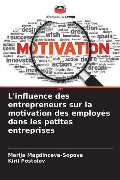 Produktbild: L'influence des entrepreneurs sur la motivation des employ&eacute;s dans les petites entreprises