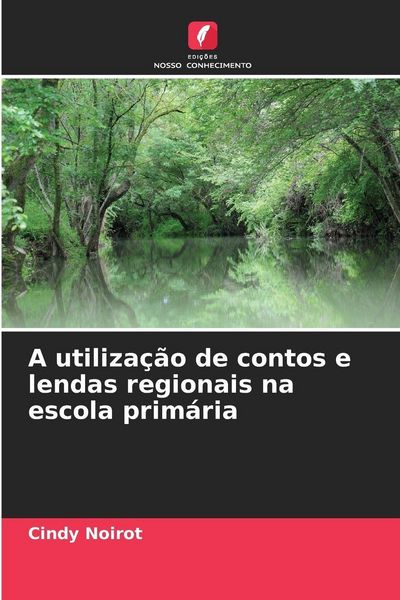 Produktbild: A utiliza&ccedil;&atilde;o de contos e lendas regionais na escola prim&aacute;ria