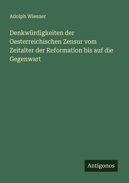 Produktbild: Denkw&uuml;rdigkeiten der Oesterreichischen Zensur vom Zeitalter der Reformation bis auf die Gegenwart