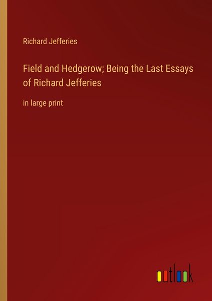 Produktbild: Field and Hedgerow; Being the Last Essays of Richard Jefferies