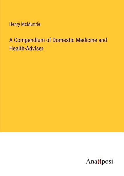 Produktbild: A Compendium of Domestic Medicine and Health-Adviser
