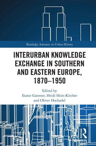 Produktbild: Interurban Knowledge Exchange in Southern and Eastern Europe, 1870-1950