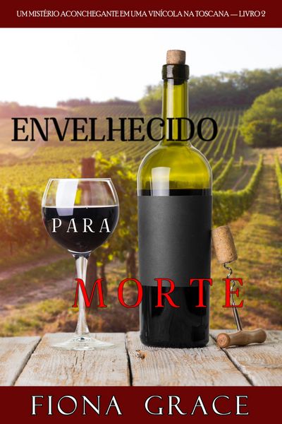 Produktbild: Envelhecido para Morte (Um Mist&eacute;rio Aconchegante em uma Vin&iacute;cola na Toscana - Livro 2)