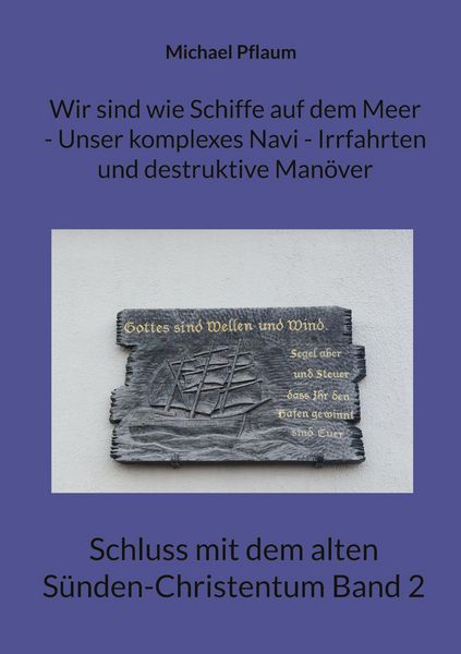 Produktbild: Wir sind wie Schiffe auf dem Meer - Unser komplexes Navi - Irrfahrten und destruktive Man&ouml;ver