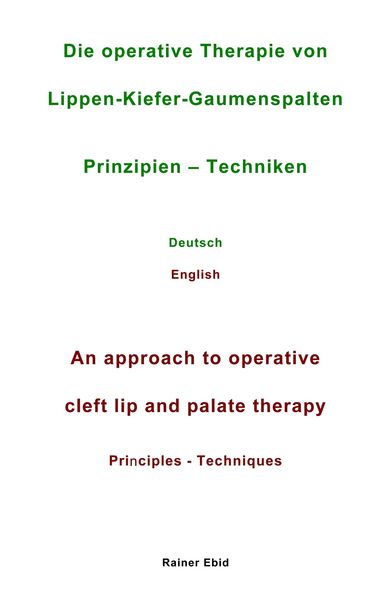 Produktbild: Die operative Therapie von Lippen-Kiefer-Gaumenspalten Prinzipien - Techniken Deutsch English An approach to operative cleft lip and palate therapy Pr