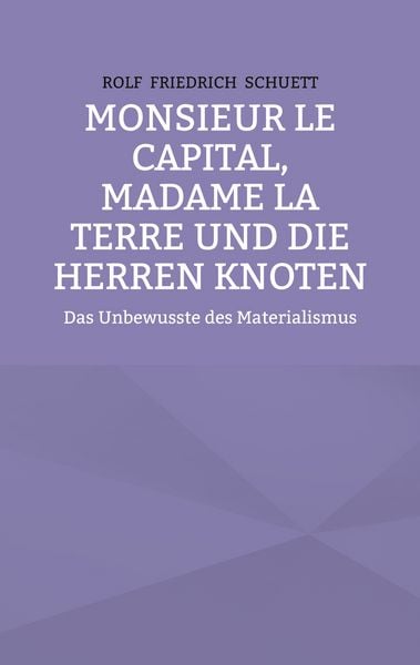 Produktbild: Monsieur le Capital, Madame la Terre und die Herren Knoten