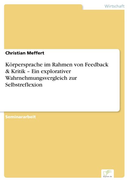 Produktbild: K&ouml;rpersprache im Rahmen von Feedback & Kritik - Ein explorativer Wahrnehmungsvergleich zur Selbstreflexion
