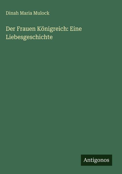 Produktbild: Der Frauen K&ouml;nigreich: Eine Liebesgeschichte