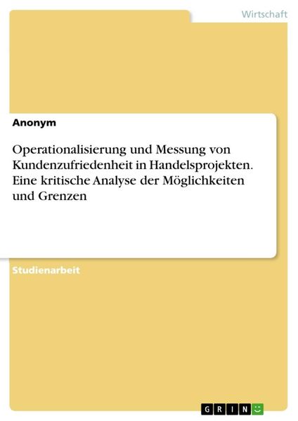 Produktbild: Operationalisierung und Messung von Kundenzufriedenheit in Handelsprojekten. Eine kritische Analyse der M&ouml;glichkeiten und Grenzen
