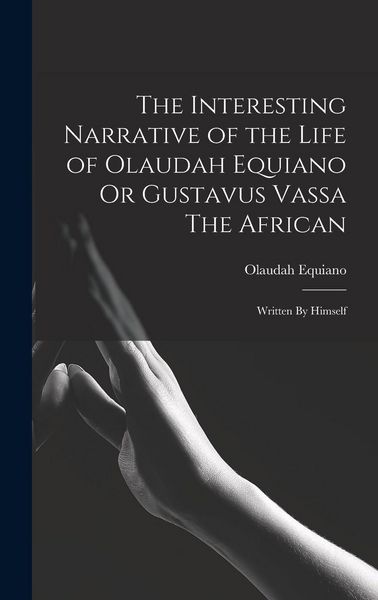 Produktbild: The Interesting Narrative of the Life of Olaudah Equiano Or Gustavus Vassa The African