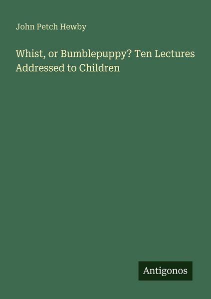Produktbild: Whist, or Bumblepuppy? Ten Lectures Addressed to Children