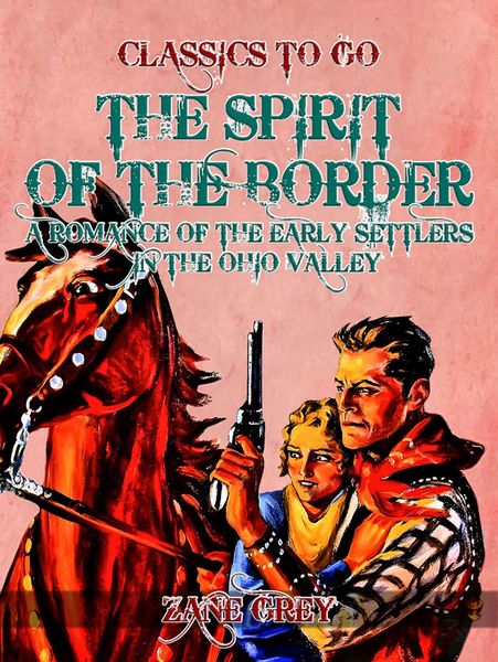 Produktbild: The Spirit of the Border: A Romance of the Early Settlers in the Ohio Valley
