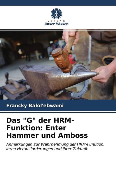 Das 'G' der HRM-Funktion: Enter Hammer und Amboss, Taschenbuch von Francky Balol'ebwami; Verlag Unser Wissen, 9786203350395
