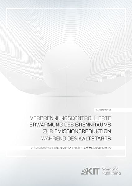Verbrennungskontrollierte Erwärmung des Brennraums zur Emissionsreduktion während des Kaltstarts - Untersuchungen zu Emissionen und zur