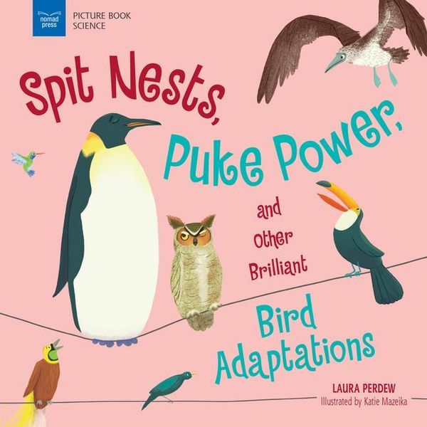 Produktbild: Spit Nests, Puke Power, and Other Brilliant Bird Adaptations
