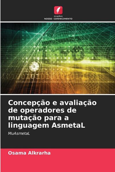 Produktbild: Concep&ccedil;&atilde;o e avalia&ccedil;&atilde;o de operadores de muta&ccedil;&atilde;o para a linguagem AsmetaL