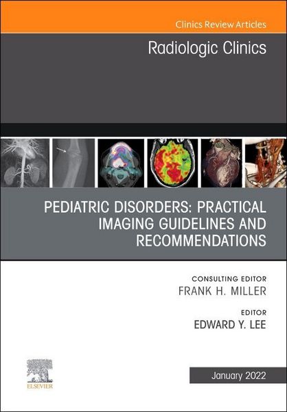 Produktbild: Pediatric Disorders: Practical Imaging Guidelines and Recommendations, an Issue of Radiologic Clinics of North America