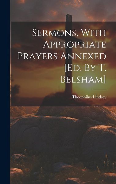 Produktbild: Sermons, With Appropriate Prayers Annexed [ed. By T. Belsham]