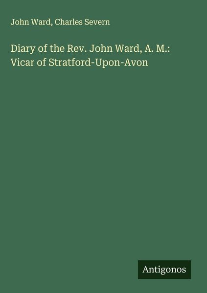 Produktbild: Diary of the Rev. John Ward, A. M.: Vicar of Stratford-Upon-Avon