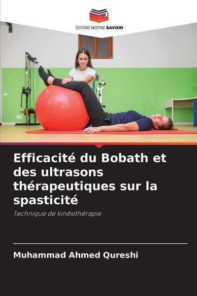 Produktbild: Efficacit&eacute; du Bobath et des ultrasons th&eacute;rapeutiques sur la spasticit&eacute;