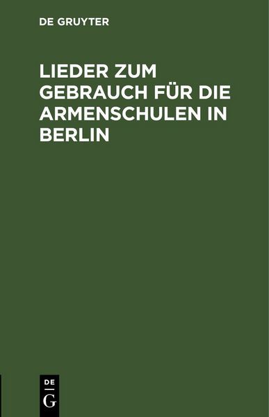 Produktbild: Lieder zum Gebrauch f&uuml;r die Armenschulen in Berlin