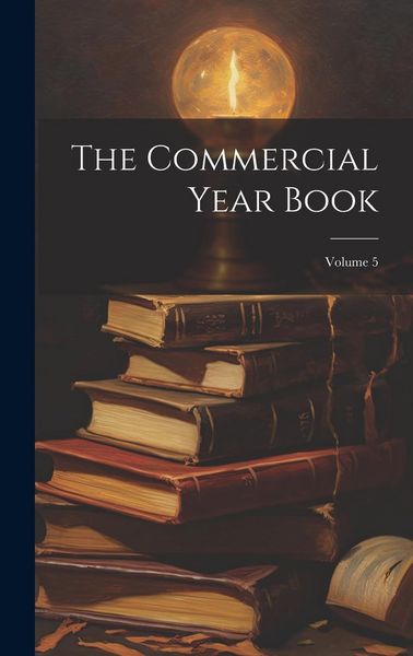 Produktbild: The Commercial Year Book; Volume 5