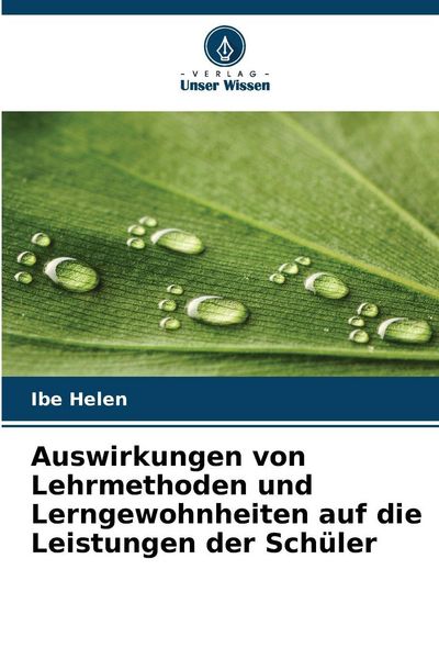 Produktbild: Auswirkungen von Lehrmethoden und Lerngewohnheiten auf die Leistungen der Sch&uuml;ler