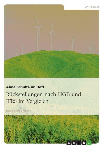Rückstellungen nach HGB und IFRS im Vergleich, Taschenbuch von Alina Schulte im Hoff, GRIN, 9783640758616