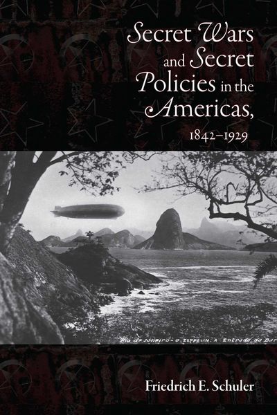 Produktbild: Secret Wars and Secret Policies in the Americas, 1842-1929