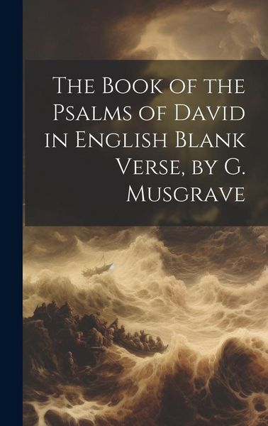 Produktbild: The Book of the Psalms of David in English Blank Verse, by G. Musgrave