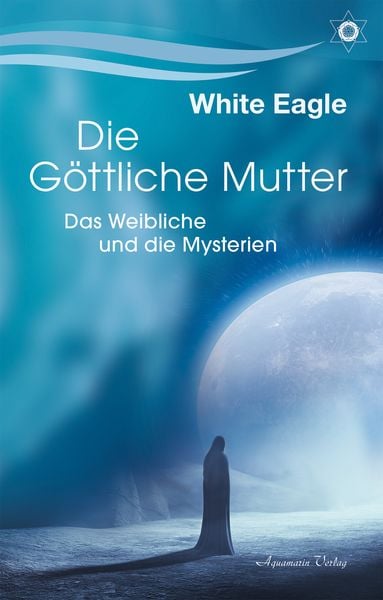 Produktbild: Die G&ouml;ttliche Mutter &ndash; Das Weibliche und die Mysterien