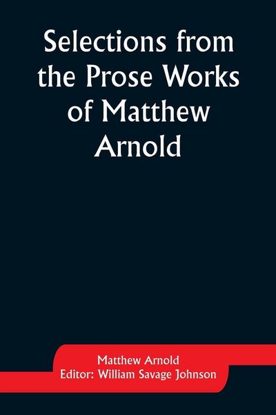 Produktbild: Selections from the Prose Works of Matthew Arnold
