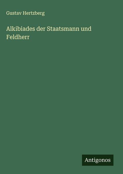 Produktbild: Alkibiades der Staatsmann und Feldherr