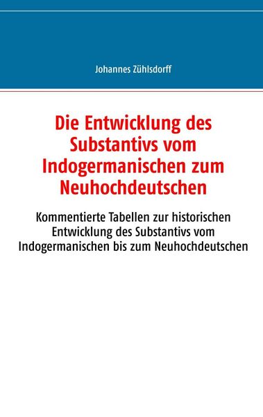 Produktbild: Die Entwicklung des Substantivs vom Indogermanischen zum Neuhochdeutschen