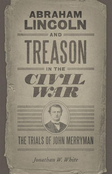 Produktbild: White, J: Abraham Lincoln and Treason in the Civil War