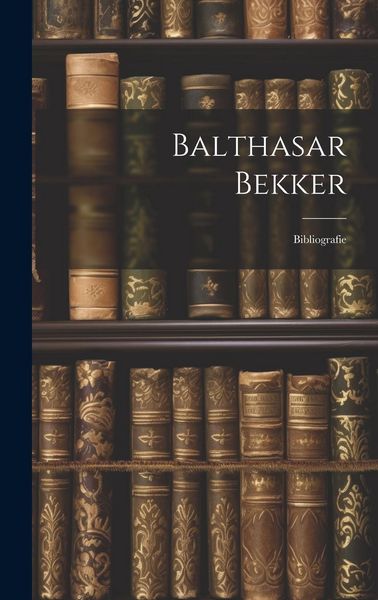 Produktbild: Balthasar Bekker: Bibliografie