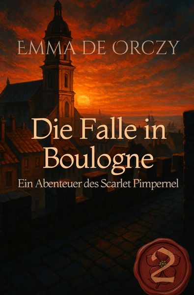 Die Falle in Boulogne, Taschenbuch von Emma De Orczy, Tolino Media, 9783819458743