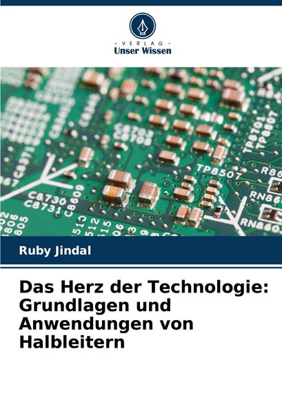 Produktbild: Das Herz der Technologie: Grundlagen und Anwendungen von Halbleitern