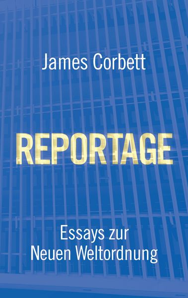 Reportage, Taschenbuch von James Corbett, Tredition, 978-3-384-69025-8