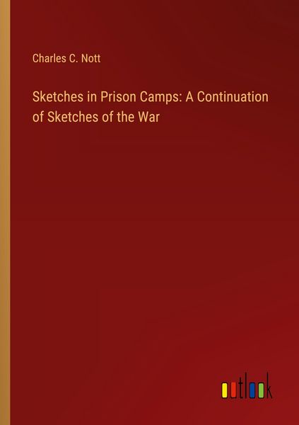 Produktbild: Sketches in Prison Camps: A Continuation of Sketches of the War